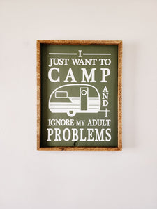 13x17 I just want to camp and ignore my problems sign with green backer