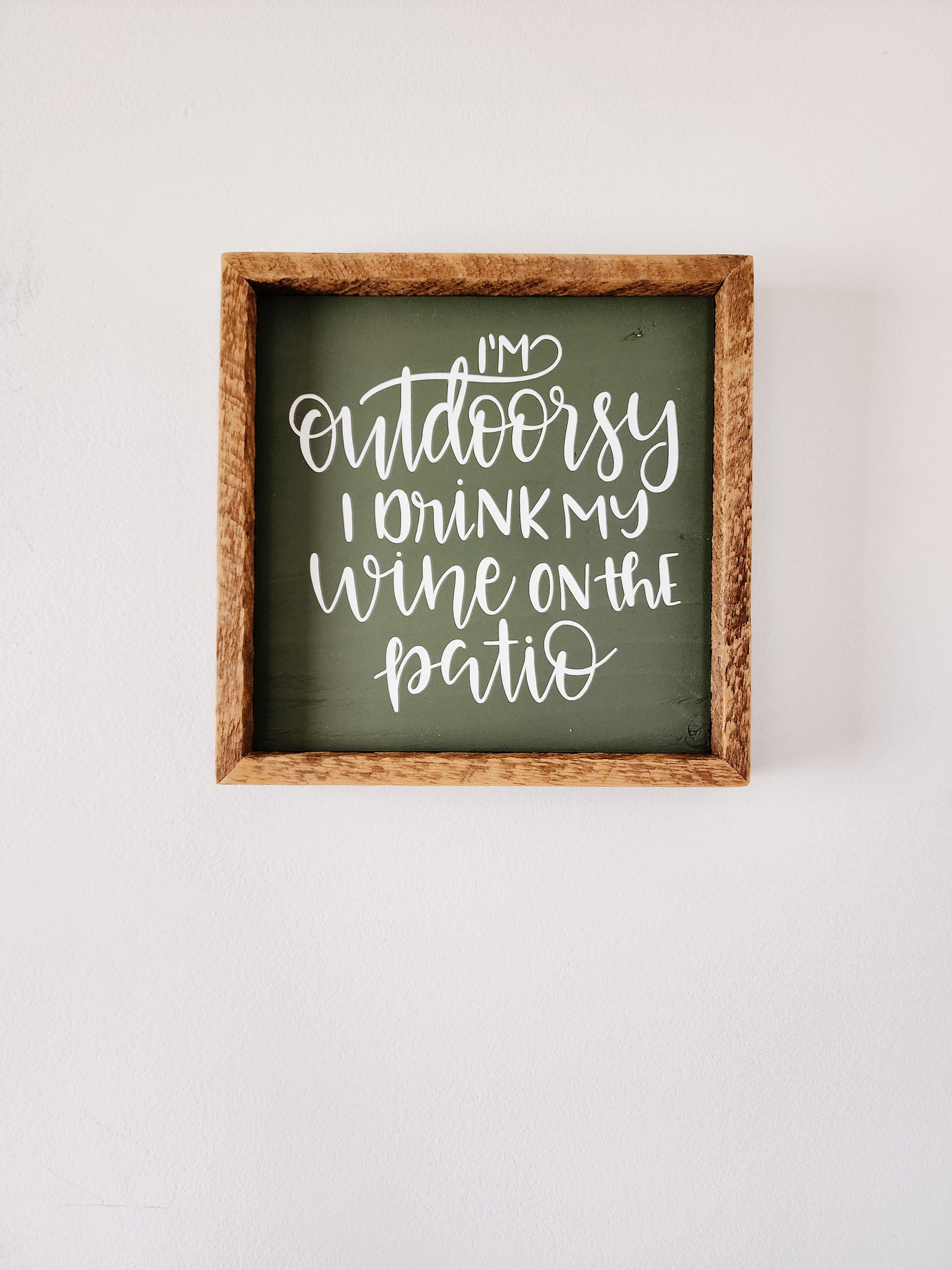 9x9 I'm outdoorsy, I drink my wine on the patio sign