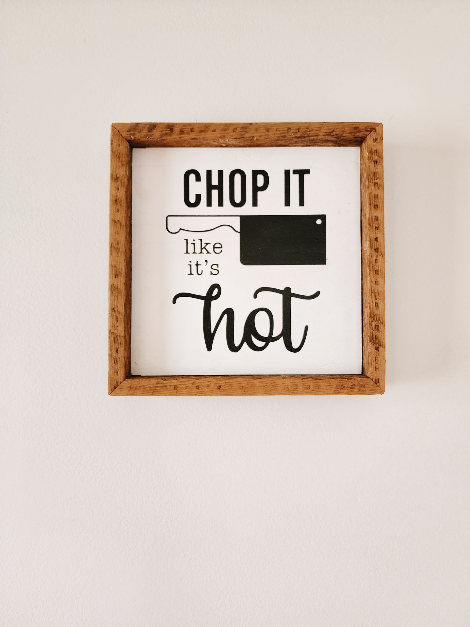 9x9 Chop it like it's hot  sign