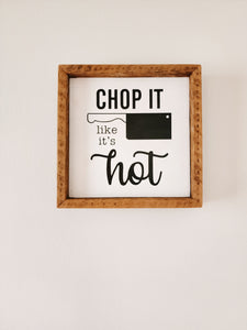 9x9 Chop it like it's hot  sign