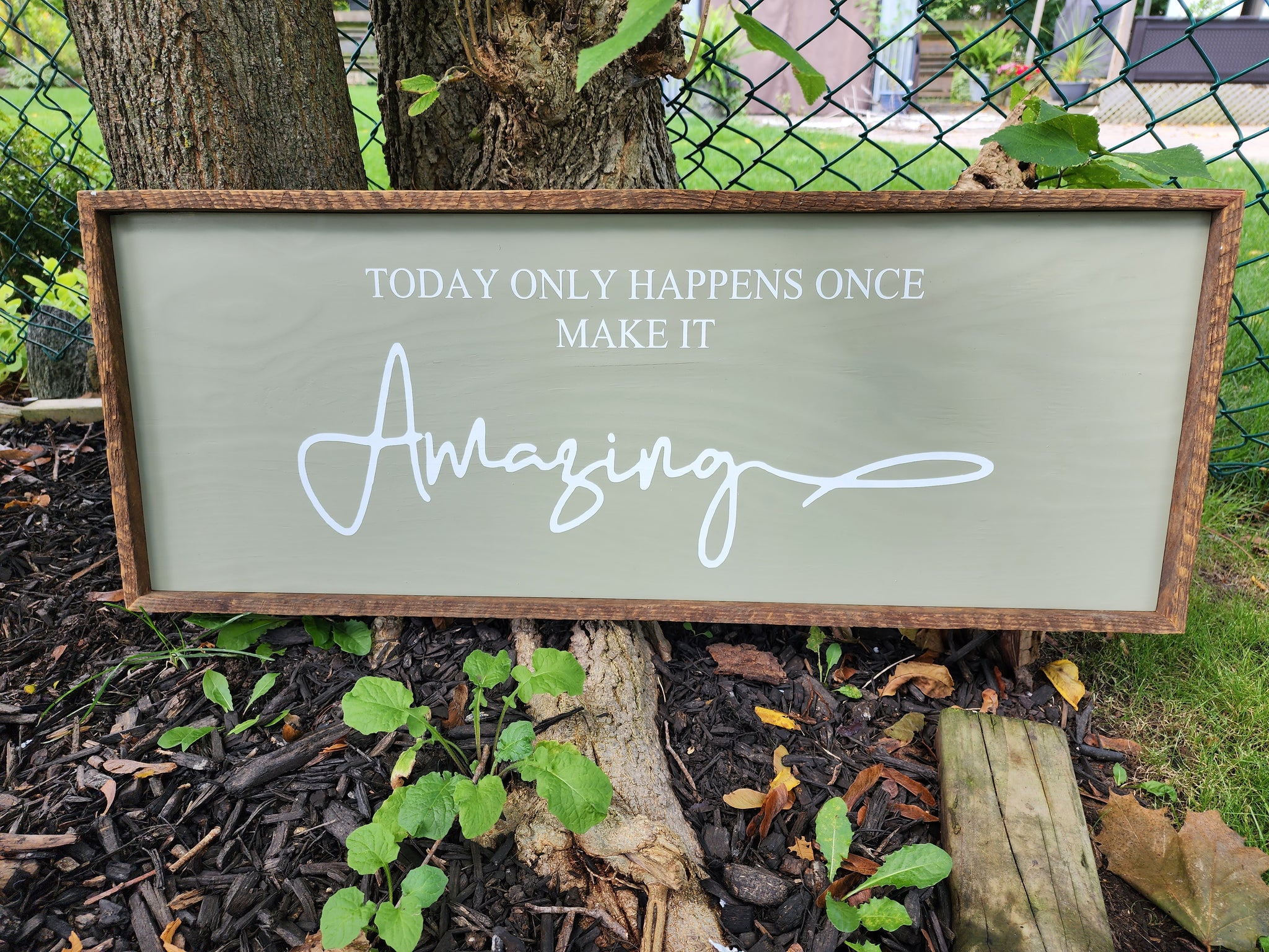 13 x 33 Today only happens once, make it Amazing sign