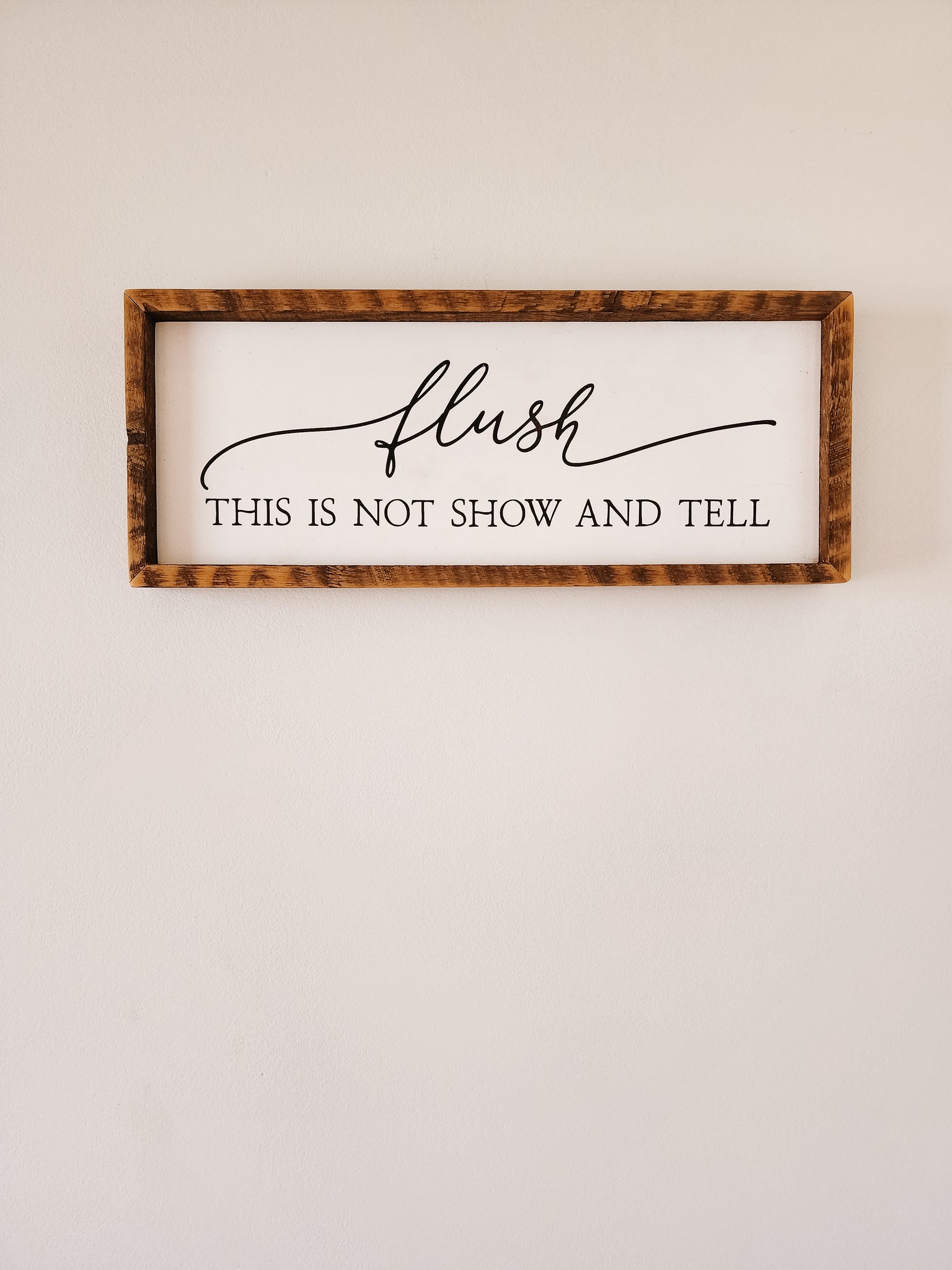 7x17 Flush, this is not show and tell  sign