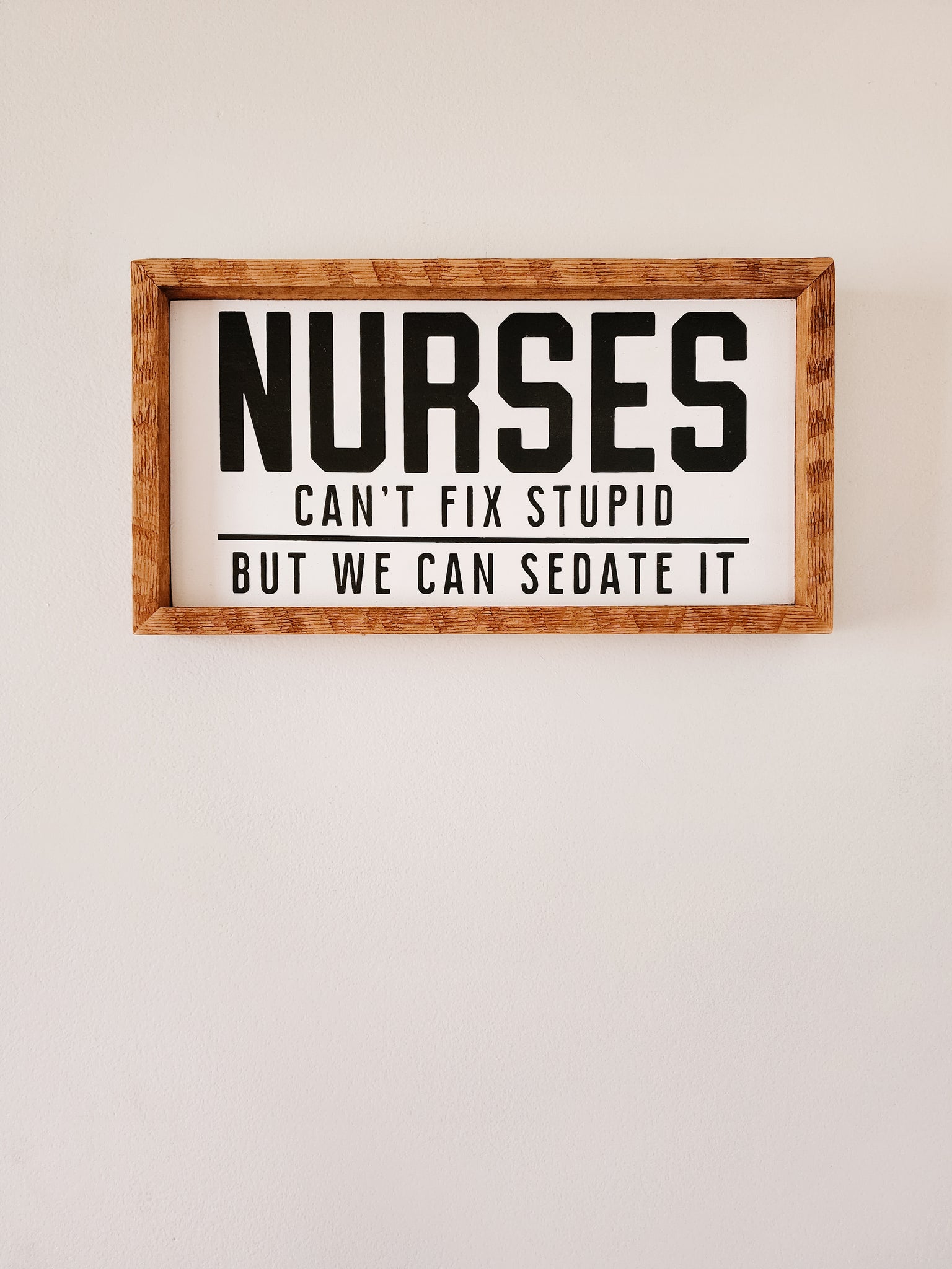 7x13 Nurses can't fix stupid sign