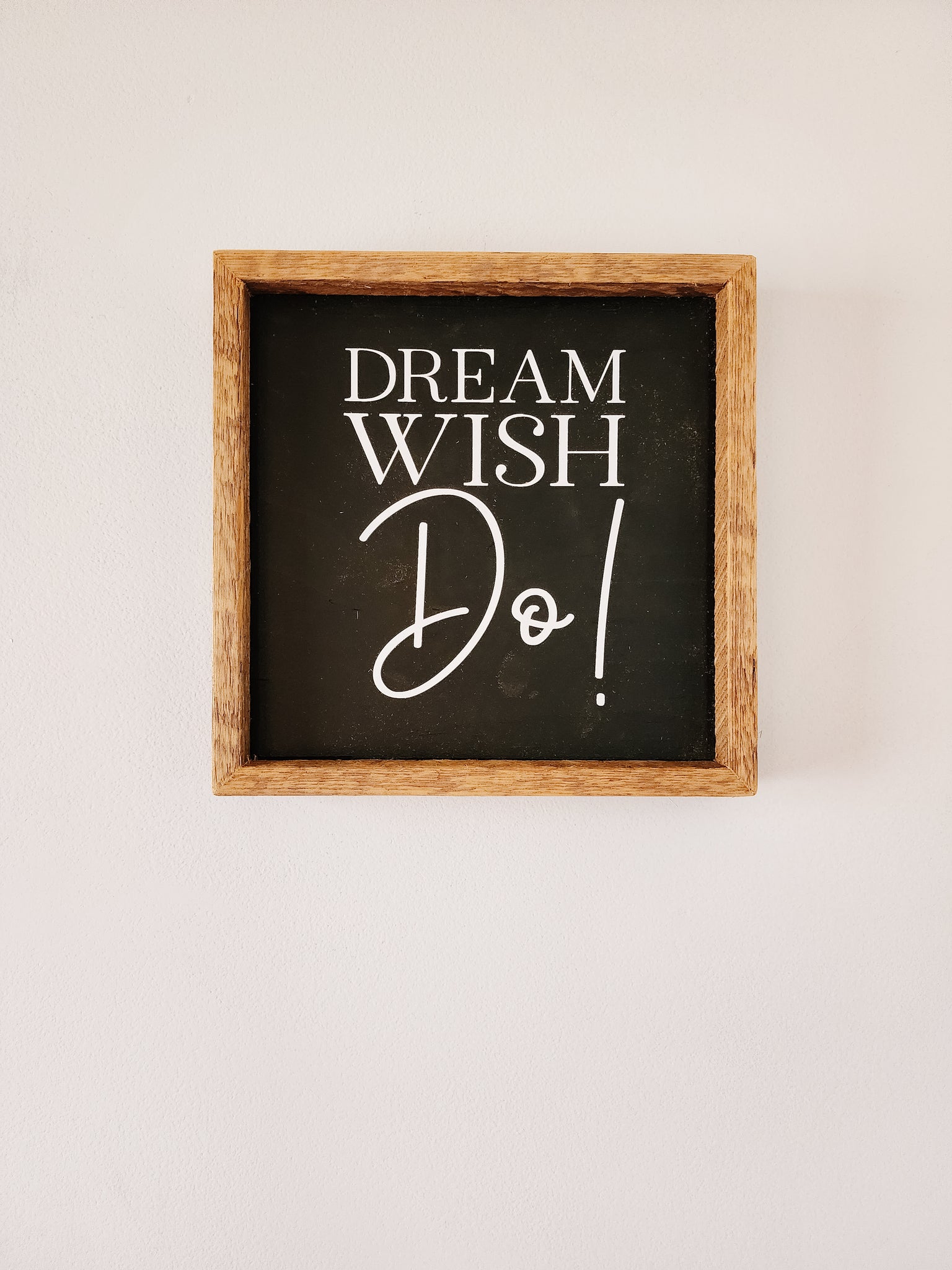 9x9 Dream Wish Do sign -black backer