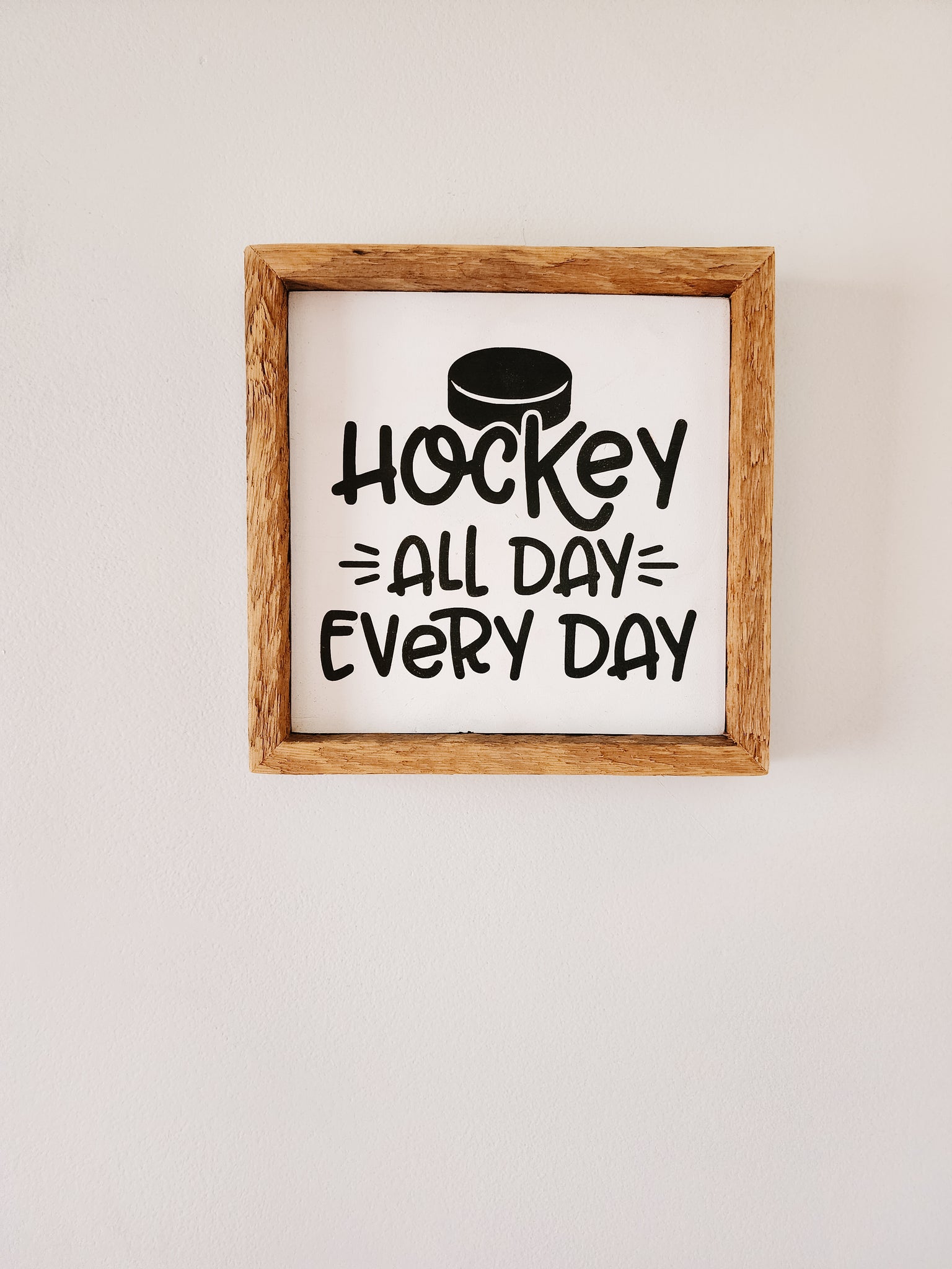 9x9 Hockey all day every day sign