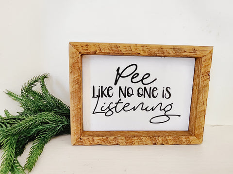 5x7 Pee like no one is listening sign
