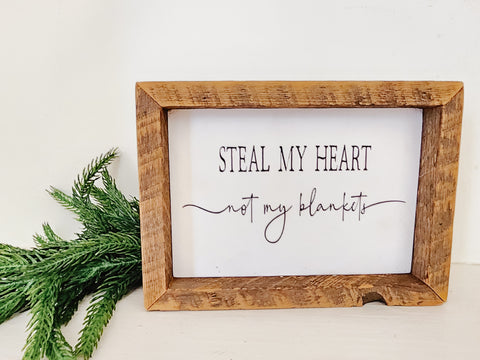 5x7 Steal my heart not my blankets sign