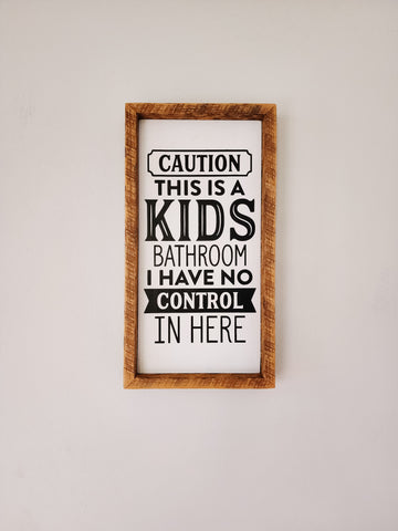 7x13 Caution this is a kids bathroom sign