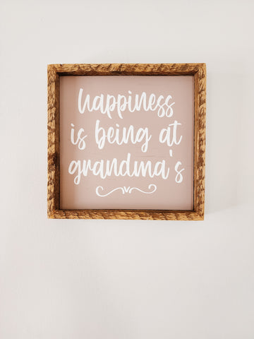 9x9  Happiness is being at Grandmas sign.