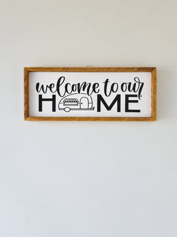 7x17 - Welcome to our home camper sign.