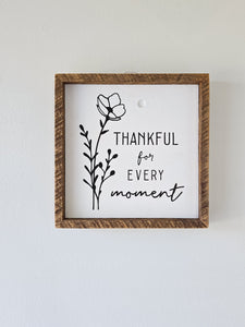 9x9 Thankful for every moment sign