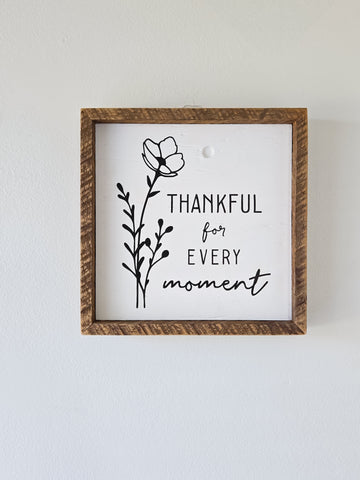 9x9 Thankful for every moment sign