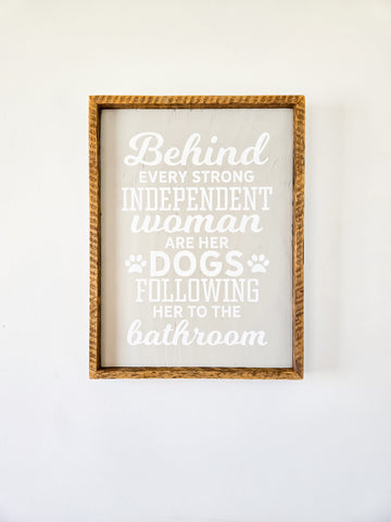 13x17 Behind every independent woman are her dogs following her.