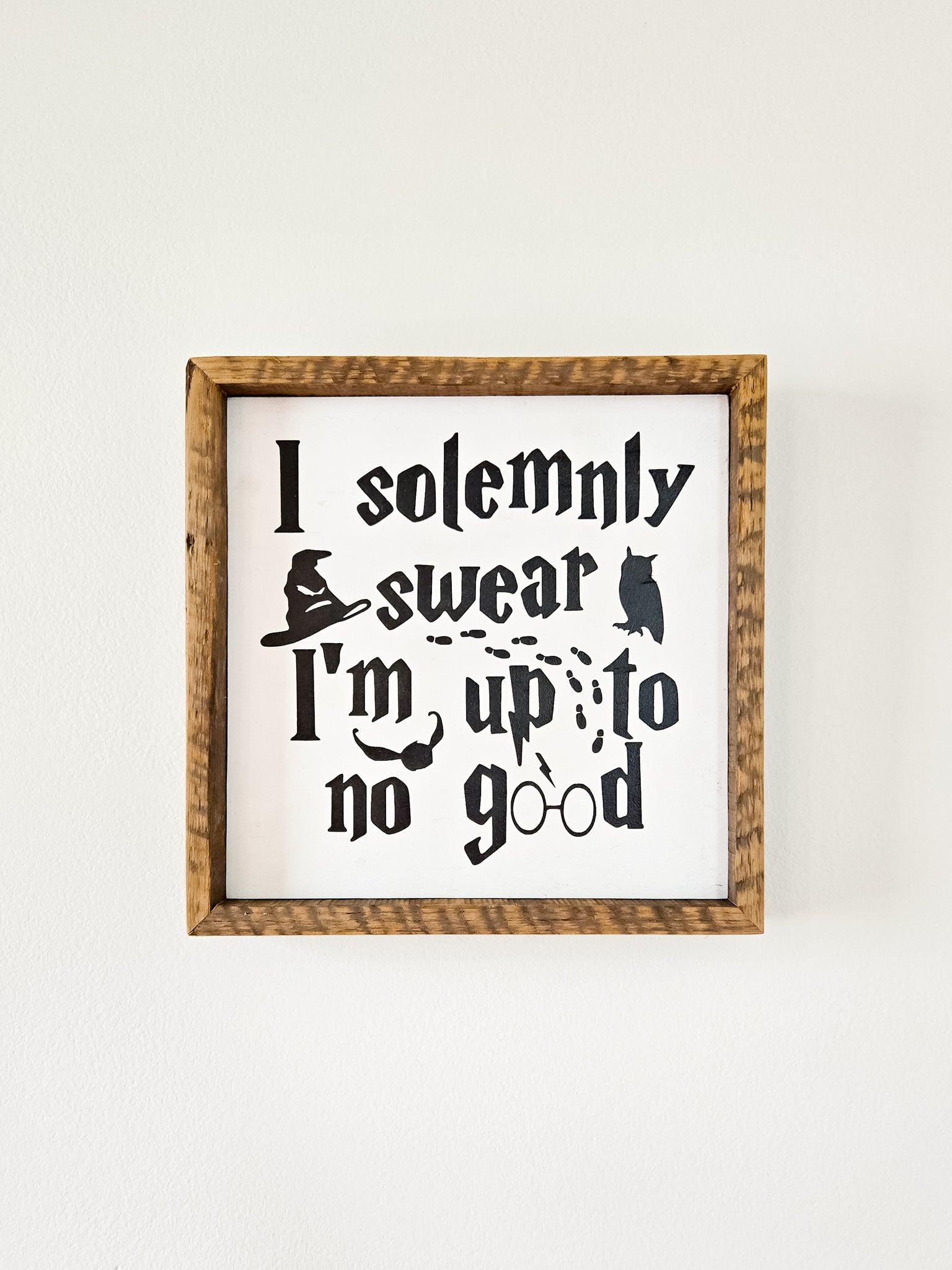 9x9 I solemnly swear I'm up to no good sign