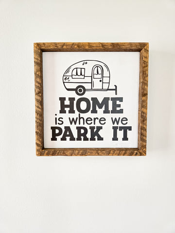 9x9 Home is where we park it camper sign