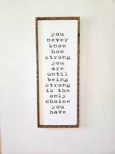 13 x 33 You never know how strong you are sign.