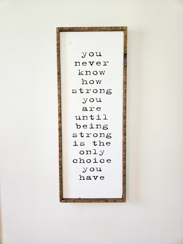 13 x 33 You never know how strong you are sign.