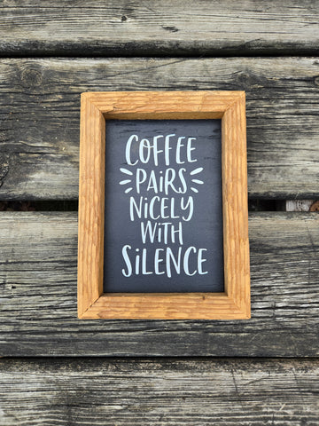 5x7 Coffee pairs nicely with silence sign