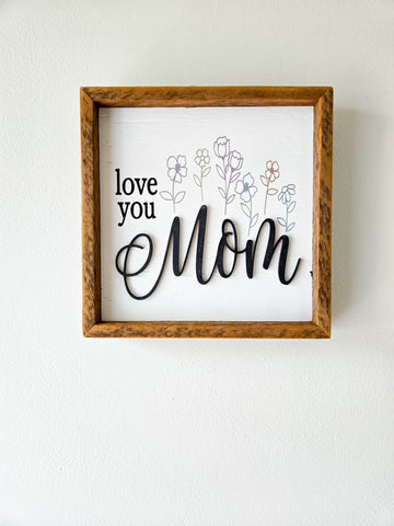 9x9  3D floral love you mom sign.