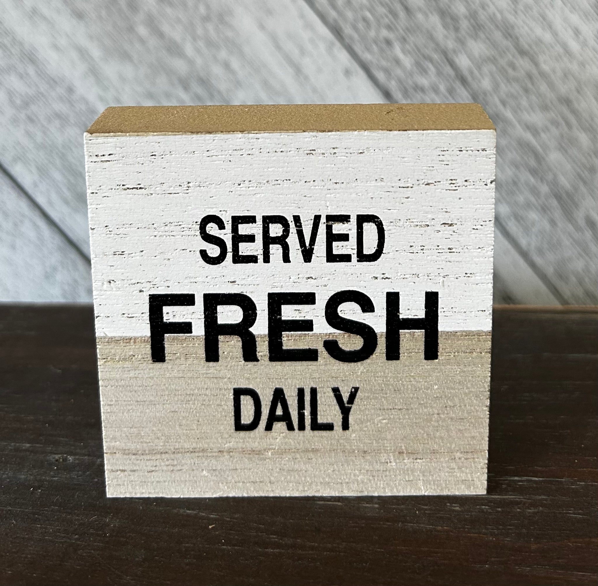 Served Fresh Daily Mini Block Sign
