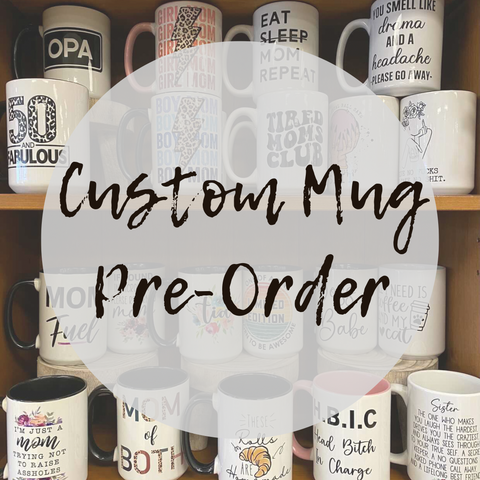 15oz Custom Mug Pre-Order