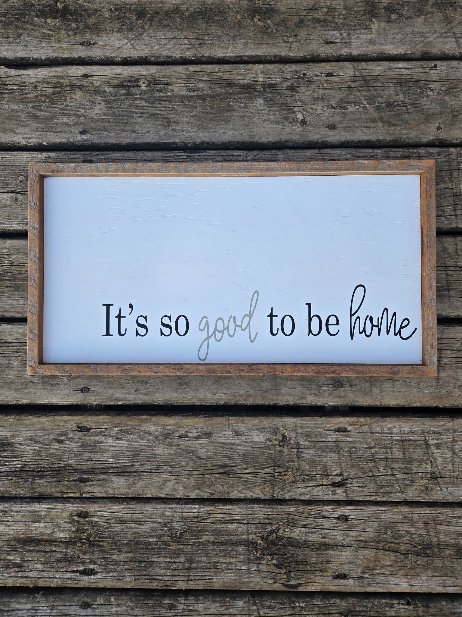13x25 Its so good to be home sign