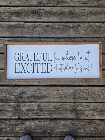 13 x 33 Grateful for where I'm at Excited about where I'm going sign