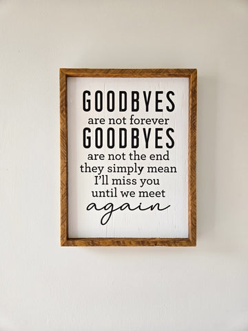 13x17 Goodbyes Are Not Forever sign