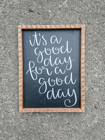 13x17 It's a good day for a good day sign
