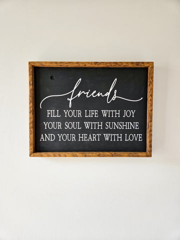 13x17 Friends Fill Your Life With Joy Your Soul With Sunshine and Your Heart With Love sign