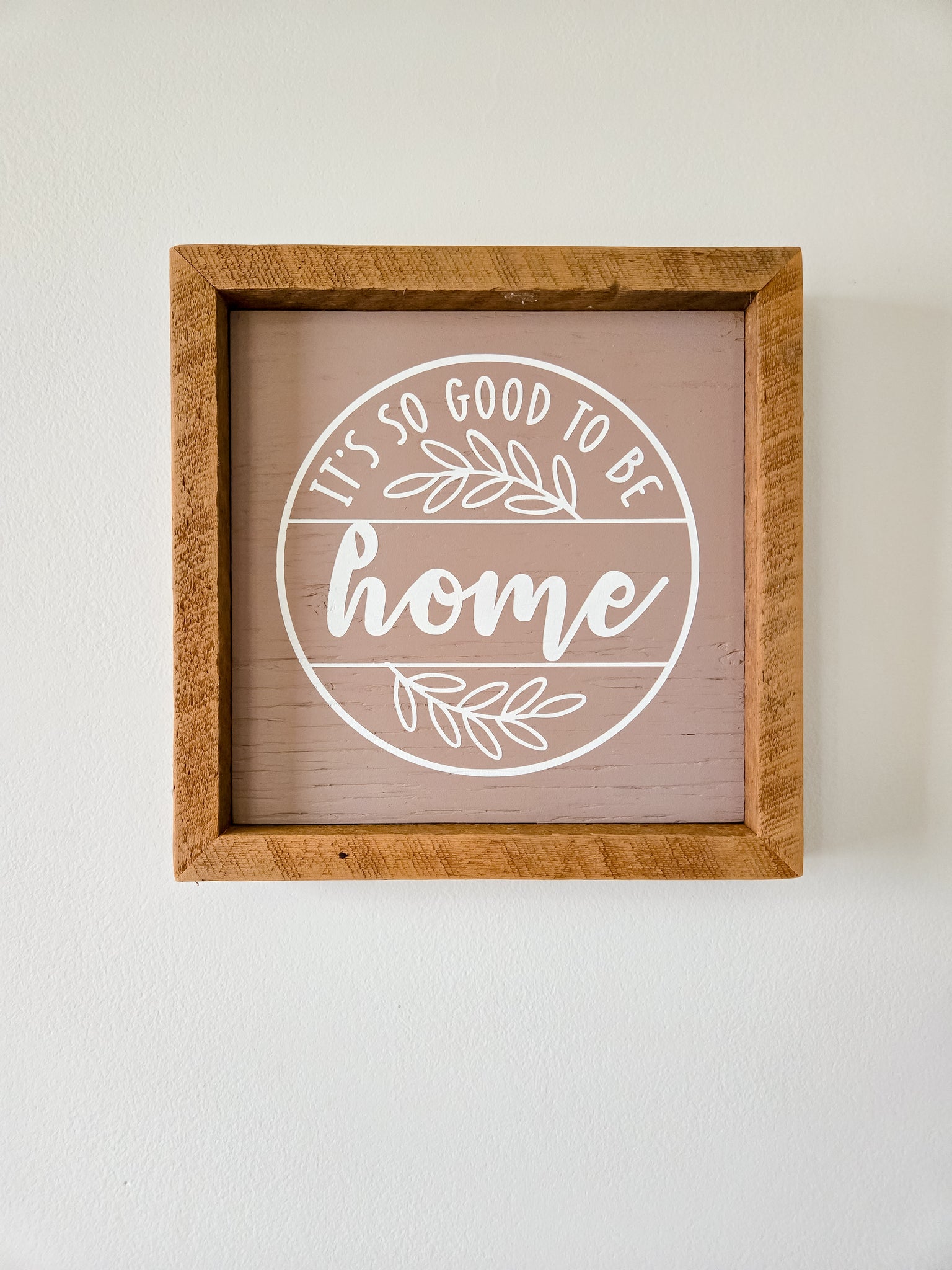 9x9 It's so good to be home sign