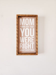 7x13 Mom you were right sign