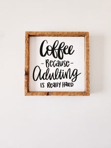 9x9 Coffee because adulting is really hard sign
