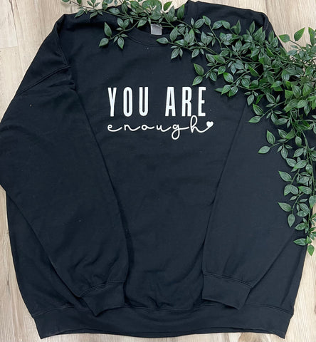 You Are Enough Sweatshirt Crew Neck - 3 Colour Options